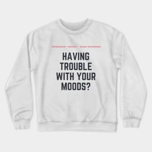 Scream Therapy Having Trouble with Your Moods? Crewneck Sweatshirt